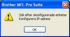 Installera drivrutin och programvara Windows 16 Om maskinen inte har konfigurerats för nätverket visas följande skärm. Klicka på OK.