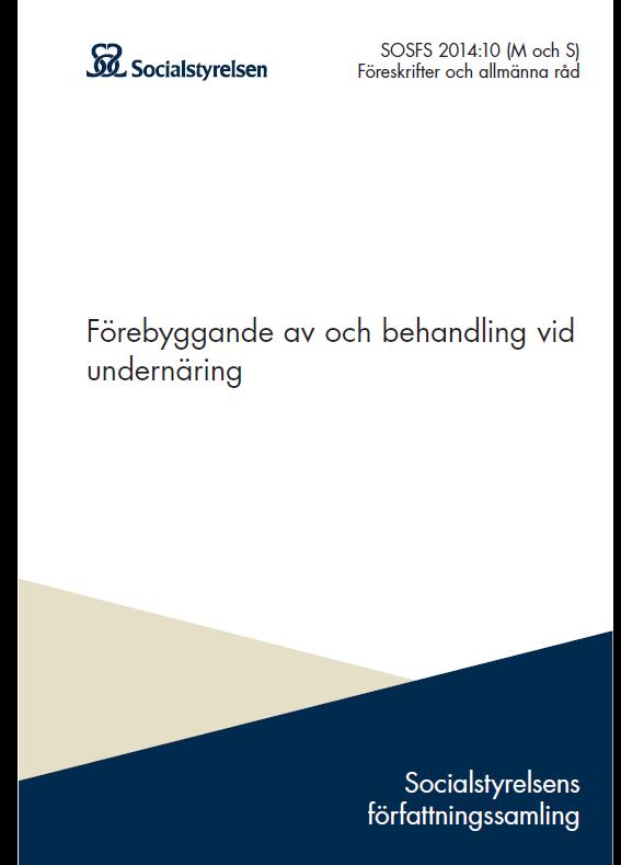 Gällande undernäring finns idag Förskriften Förebyggande av och behandling vid undernäring, SOSFS 2014:10 Både hälso-och sjukvården och omsorgen har skyldighet att ha rutiner för att förebygga och