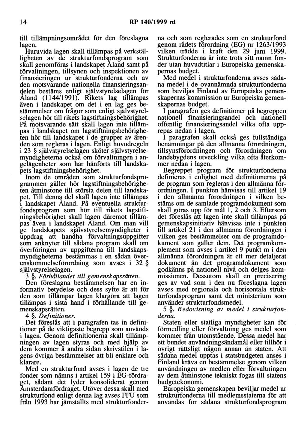 14 RP 140/1999 rd till tillämpningsområdet för den föreslagna lagen.