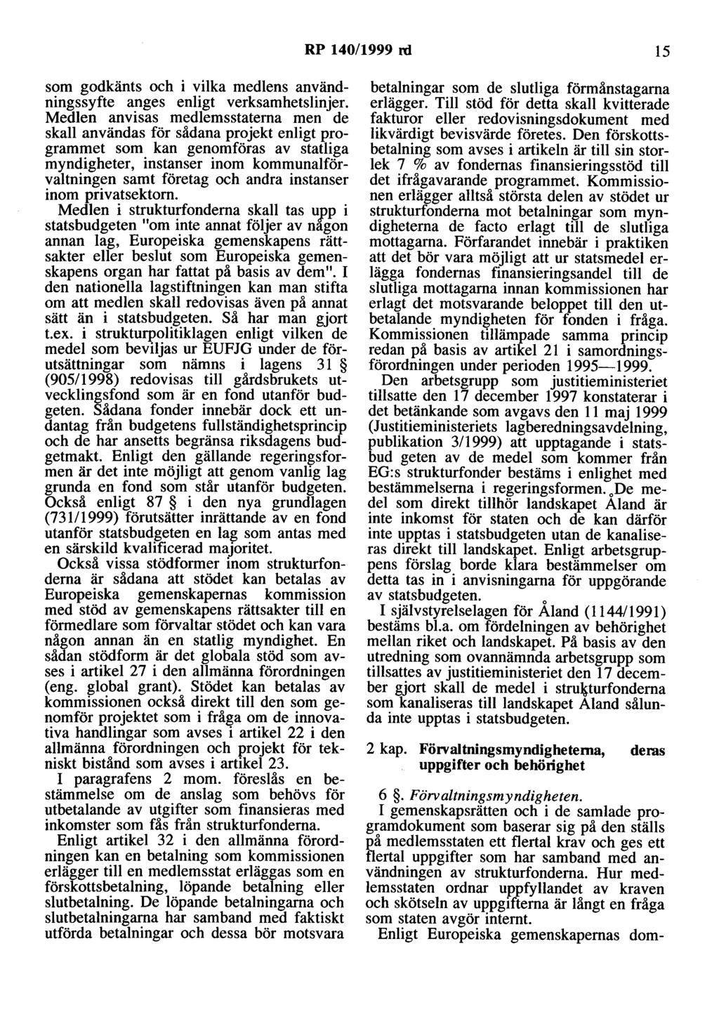 RP 140/1999 rd 15 som godkänts och i vilka medlens användningssyfte anges enligt verksamhetslinjer.