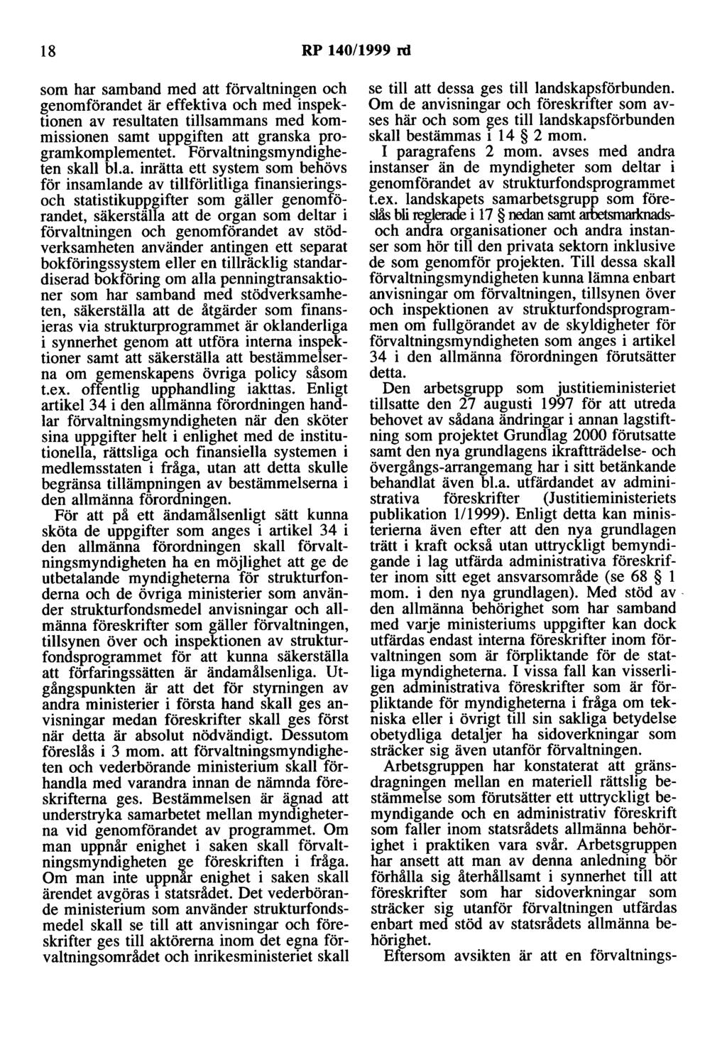 18 RP 140/1999 rd som har samband med att förvaltningen och genomförandet är effektiva och med inspektionen av resultaten tillsammans med kommissionen samt uppgiften att granska programkomplementet