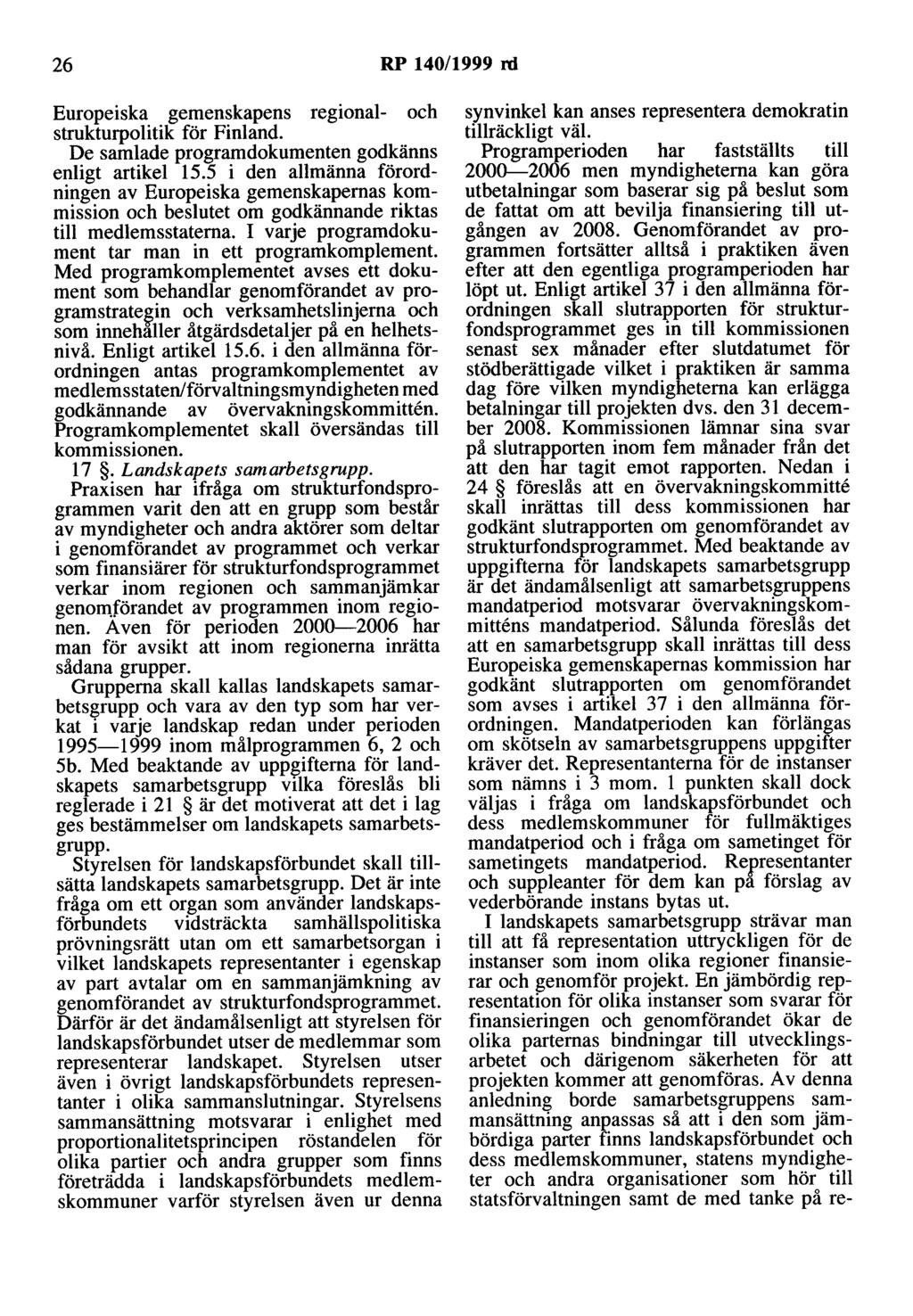 26 RP 140/1999 rd Europeiska gemenskapens regional- och strukturpolitik för Finland. De samlade programdokumenten godkänns enligt artikel 15.