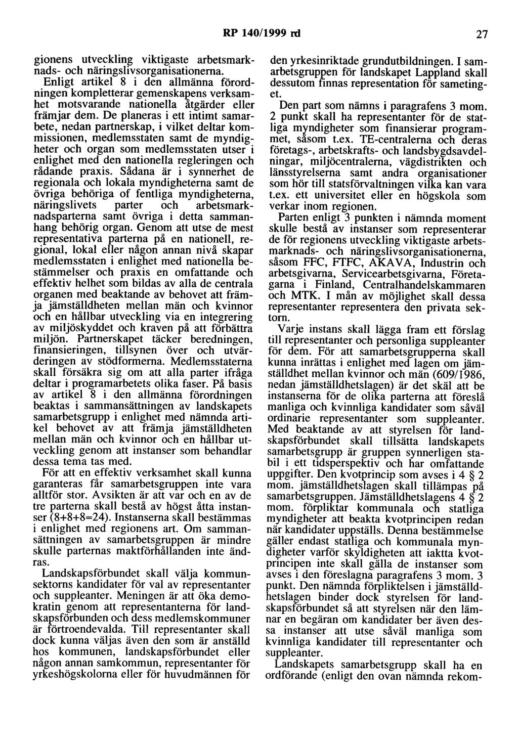 RP 140/1999 rd 27 gionens utveckling viktigaste arbetsmarknads- och näringslivsorganisationerna. Enligt artikel 8 i den allmänna förordningen kompletterar gemenskaj?