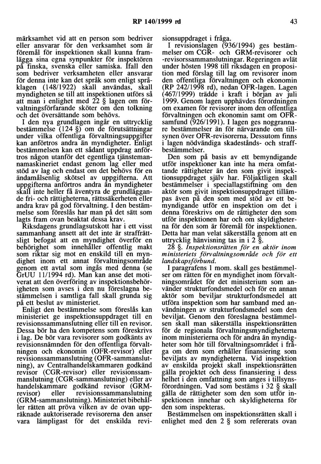 RP 140/1999 rd 43 märksamhet vid att en person som bedriver eller ansvarar för den verksamhet som är föremål för inspektionen skall kunna framlägga sina egna synpunkter för inspektören på finska,