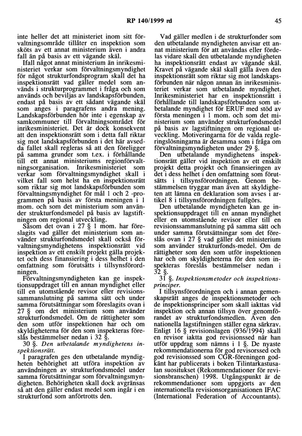 RP 140/1999 rd 45 inte heller det att ministeriet inom sitt förvaltningsområde tillåter en inspektion som sköts av ett annat ministerium även i andra fall än på basis av ett vägande skäl.