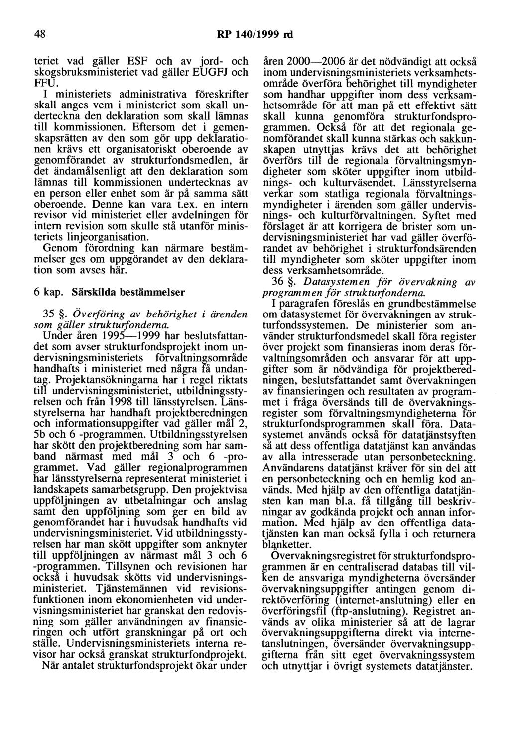 48 RP 140/1999 rd teriet vad gäller ESF och av jord- och skogsbruksministeriet vad gäller EUGFJ och FFU.