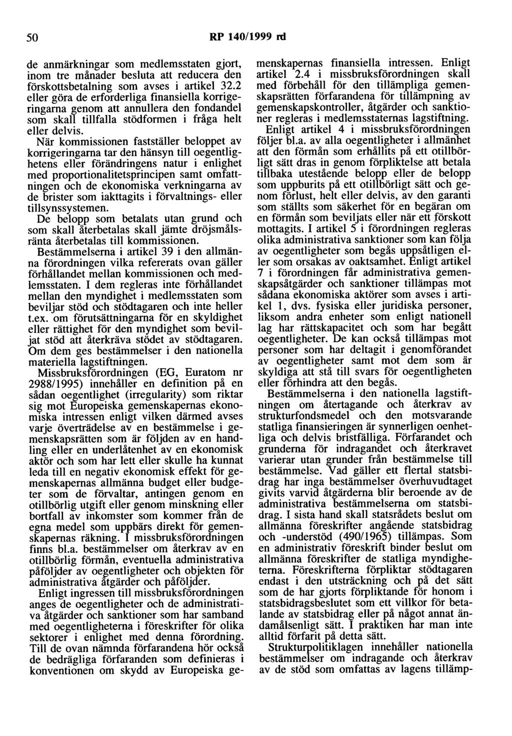 50 RP 140/1999 rd de anmärkningar som medlemsstaten gjort, inom tre månader besluta att reducera den förskottsbetalning som avses i artikel 32.