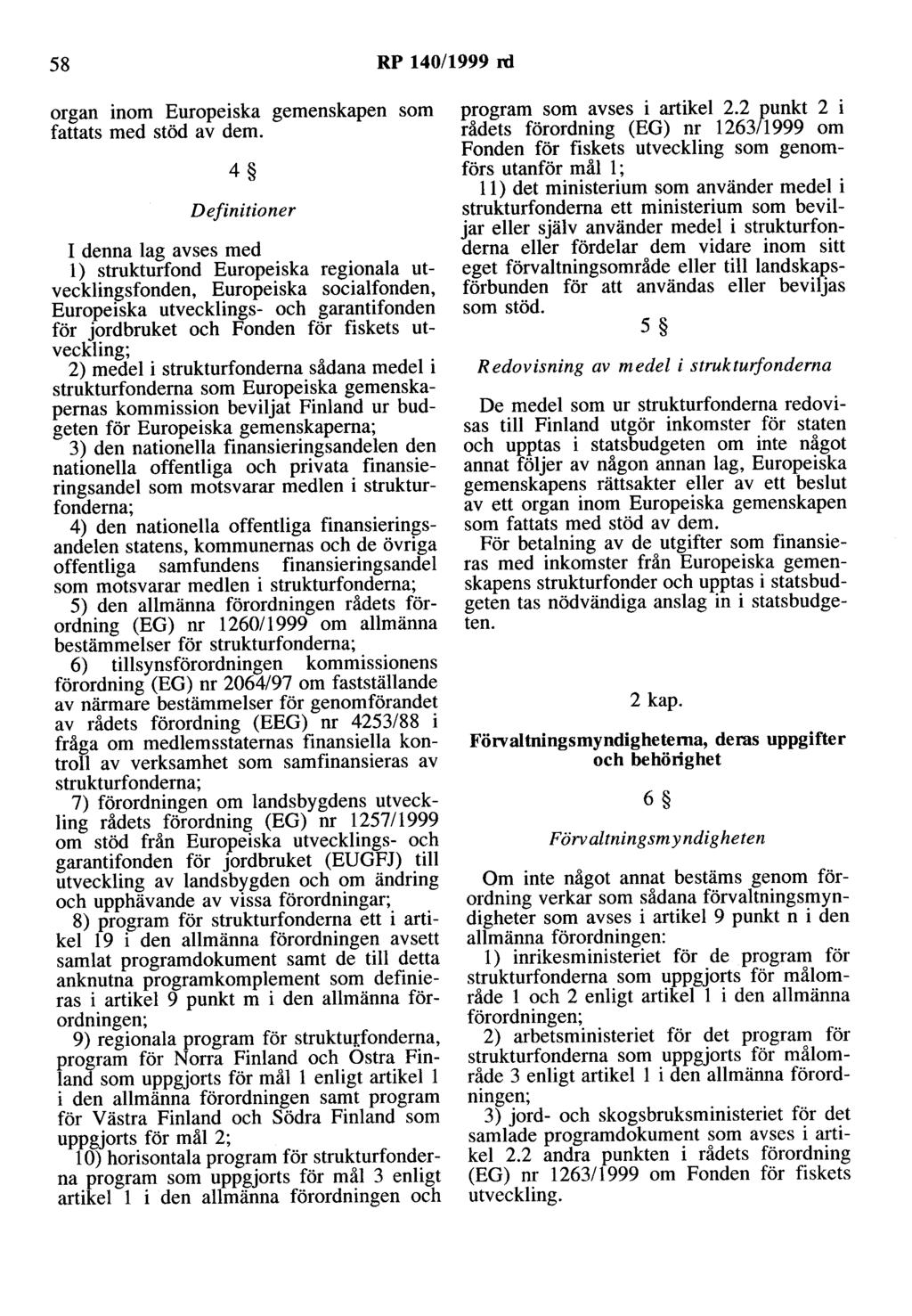 58 RP 140/1999 rd organ inom Europeiska gemenskapen som fattats med stöd av dem.