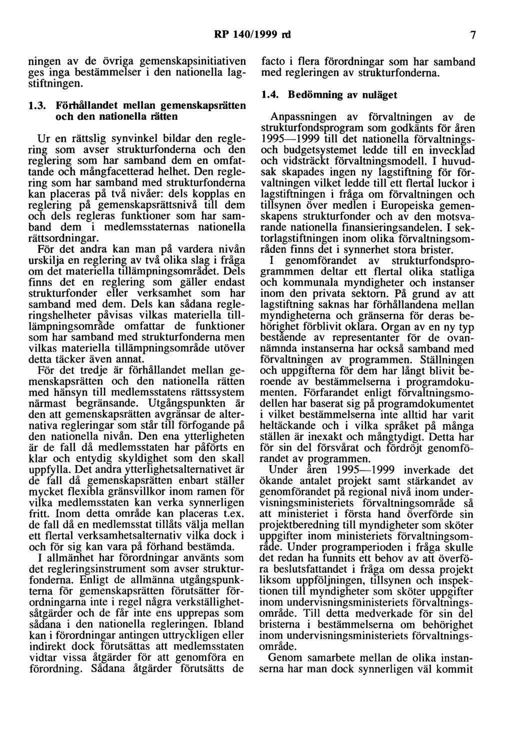 RP 140/1999 ni 7 niogen av de övriga gemenskapsinitiativen ges inga bestämmelser i den nationella lagstiftningen. 1.3.