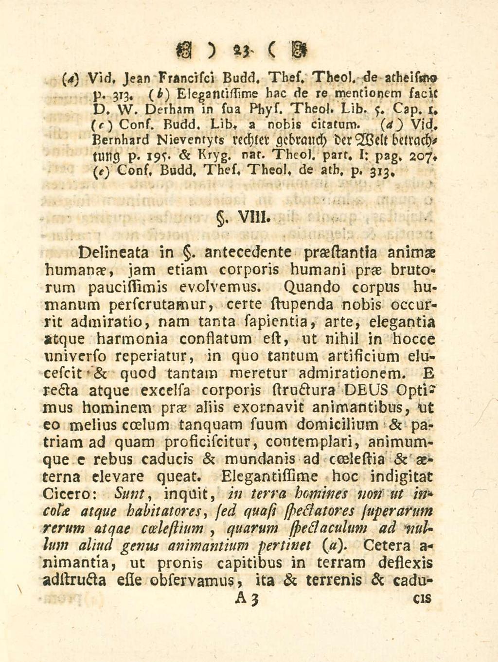 23 (<<) Vid, Jean Franctsci Budd, Thes. Theol. de atheism p. 313, (i) Eiegamistime hac de re mentionem facit D. W. Derham in sua Phys. Theol. Lib. y. Cap. 1, (r)cons. Budd, Lib* a nobis citatum.