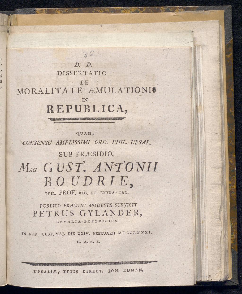 fl 4 Ä D. DISSERTATIO DE MORALITA TE /EMULATIONII IN REPUBLICA, QJJAM, CONSENSU AMPL1SS1M1 ORD. RHU. UPSAL. SUB PRiESIDIO, AL* GUST. ANTON11 B O UDRI E, PHIL. PROF. REG.