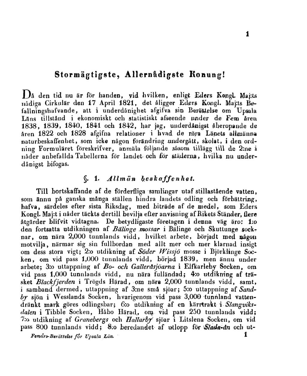 1 Stormägtigste, Allernådigste Konung! Då den tid nu är för handen, vid hvilken, enligt Eders Kongl. Maj:ts nådiga Cirkulär den 17 April 1821, det åligger Eders Kongl.