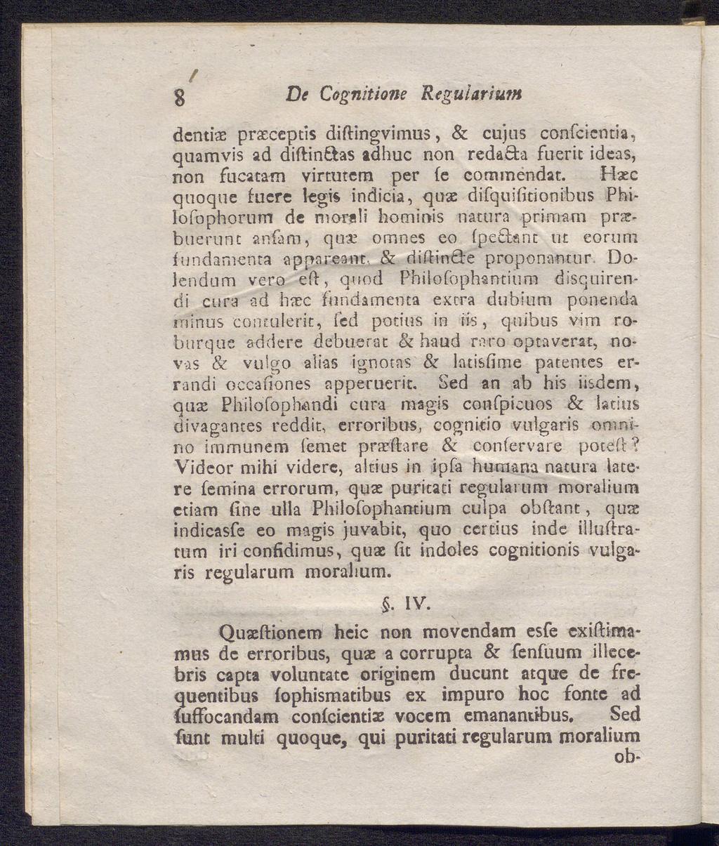 / g De Cögnitione Regulärium dentis praeceptis diftingvimus, & cujus confcicntia, quamvis ad diftin&as adhuc non reda h fueric ideas, non fucataro virtutem per (e commendat.