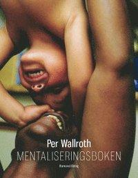 Mentaliseringsboken PDF ladda ner LADDA NER LÄSA Beskrivning Författare: Per Wallroth. Att mentalisera - det är att försöka se sig själv utifrån och andra människor inifrån.