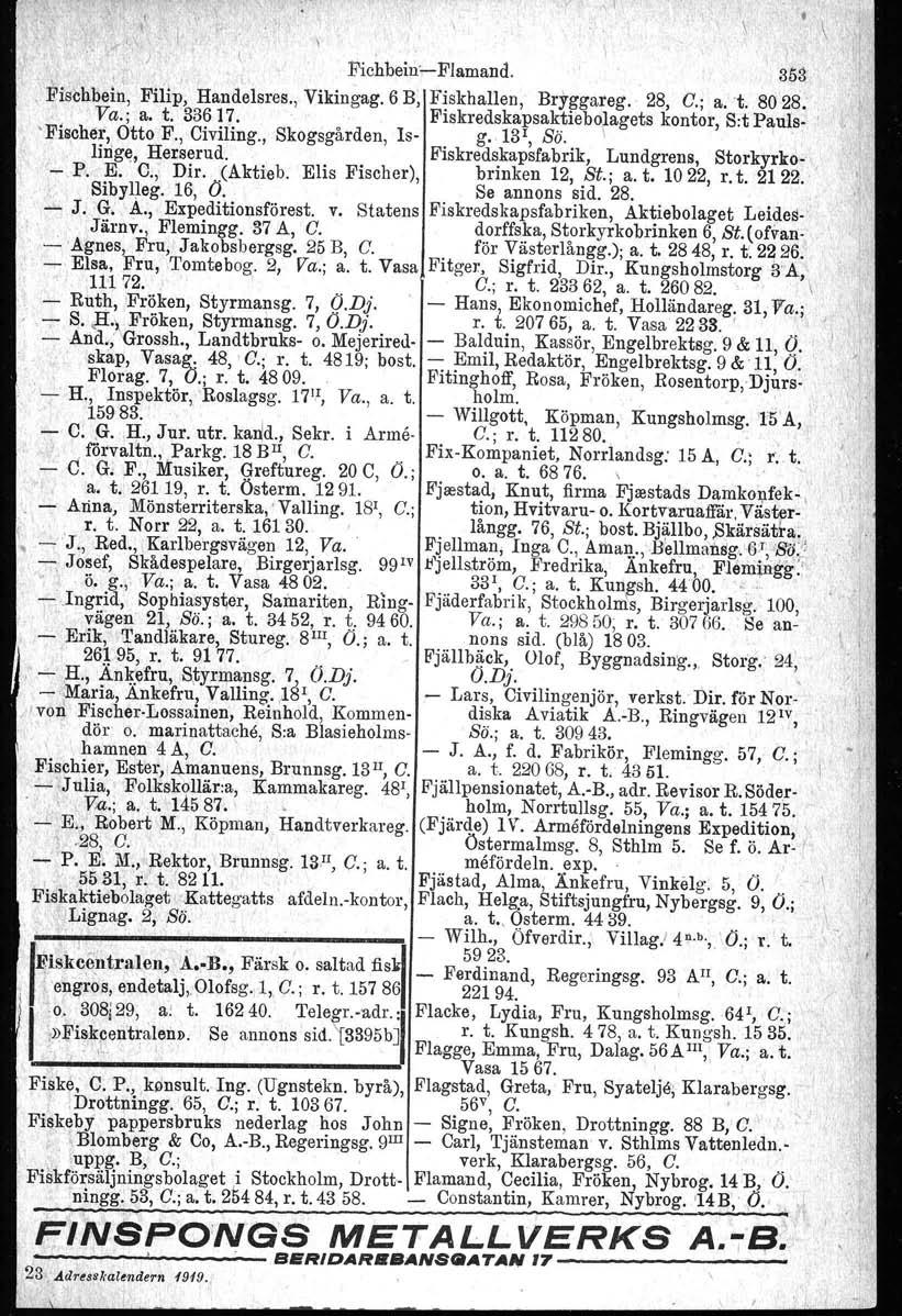 \,, '. Fichbein- FJamand. 353, Fischbein, Filip, Handelsres., Vikingag. 6 B, Fiskhallen, BrYggareg. 28, G.; a. 't. 8028. Va.; a. t. 33617.