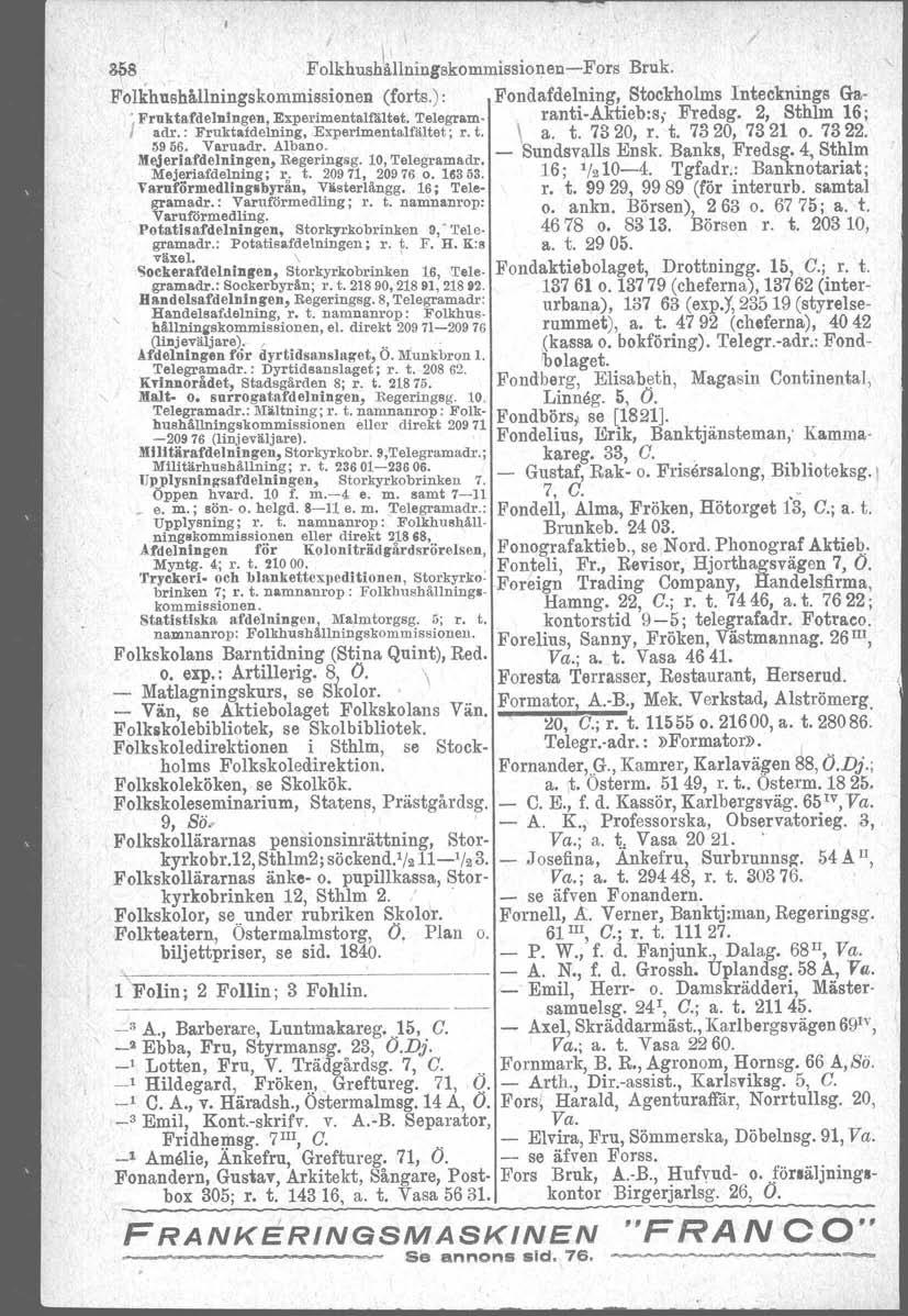 ~8 Folkhush~llningSkOmmissionen-~ors Bruk. Folkhushållningskommissionen (forts.): Fondafdelning, Stockholms Intecknings Ga-,.FrnktafdelDingen, Experimentalfliltet. Telegram. ranti-aktieb.s, Fredsg.