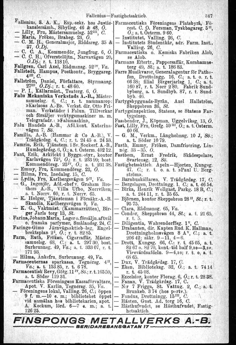 F';;;';WJ.Mtig~'~";i'b. I~471' 'F allenius, S. A. K., Exp.vsekr, hos JutiJ- Farmaceutiska Föreningens Platsbyrå, Fökanslersämb., Sibylleg. 46 & 48, O. -rest, C.,9. Forsman, 'I'yskbagsreg.