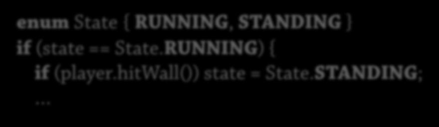 (state == STATE_RUNNING) { if hitwall()) state = STATE_STANDING; Bäst, vid