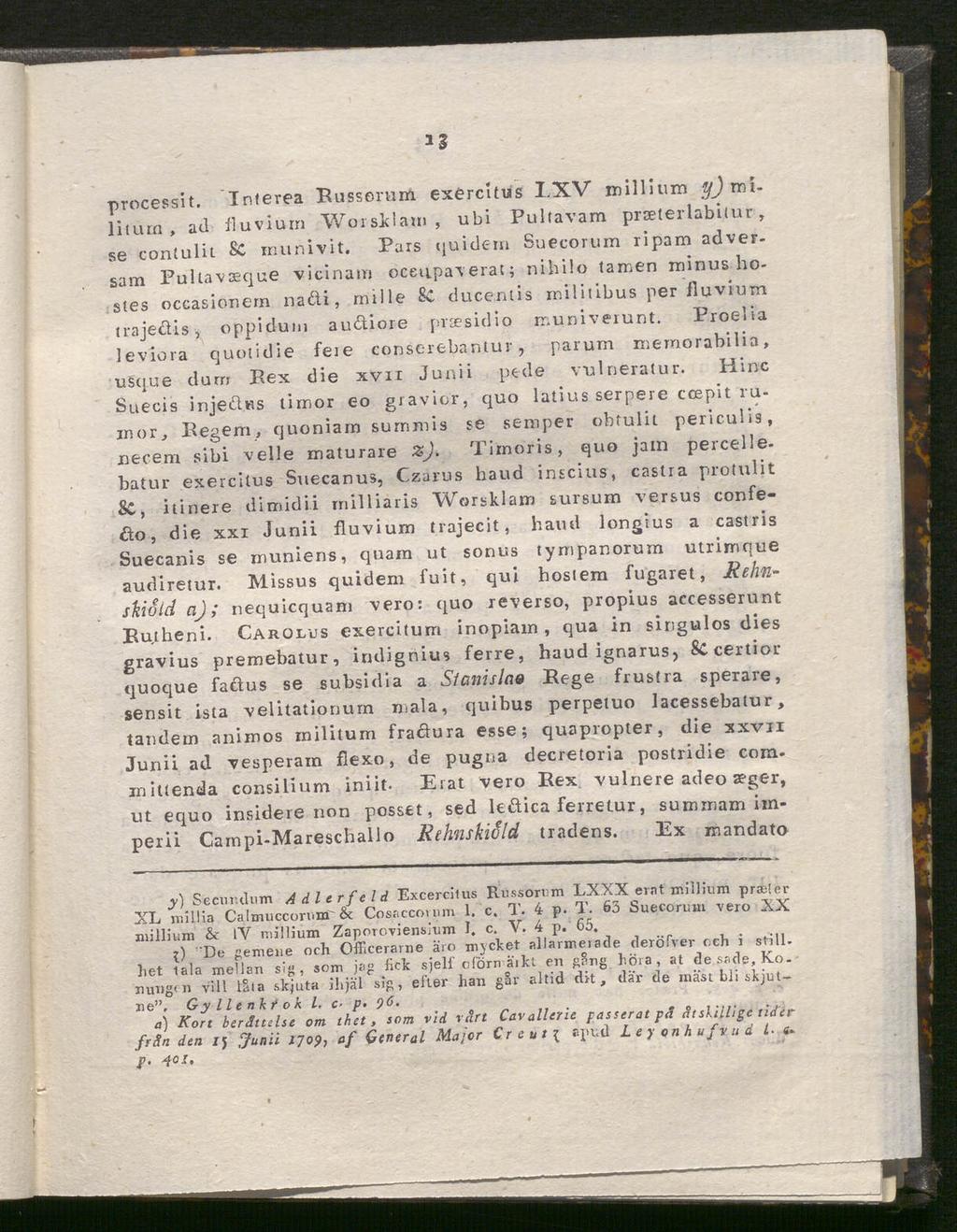as processit. Interea Russerum exercltus LXV milllum y) rrnlitum, ad fluvium Worsilam, ubi Pulfavam praeterlabilur, se conlulit Sc munivit.