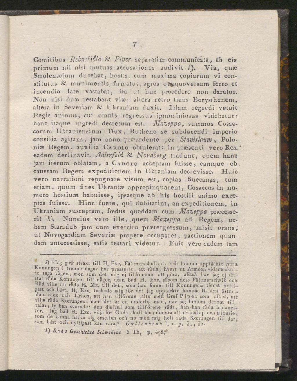 7 Comitibus Rehnskiüld Sc Piper separatem communicata, ab ers primum nil nisi inutuas aecusaliones audivit i).