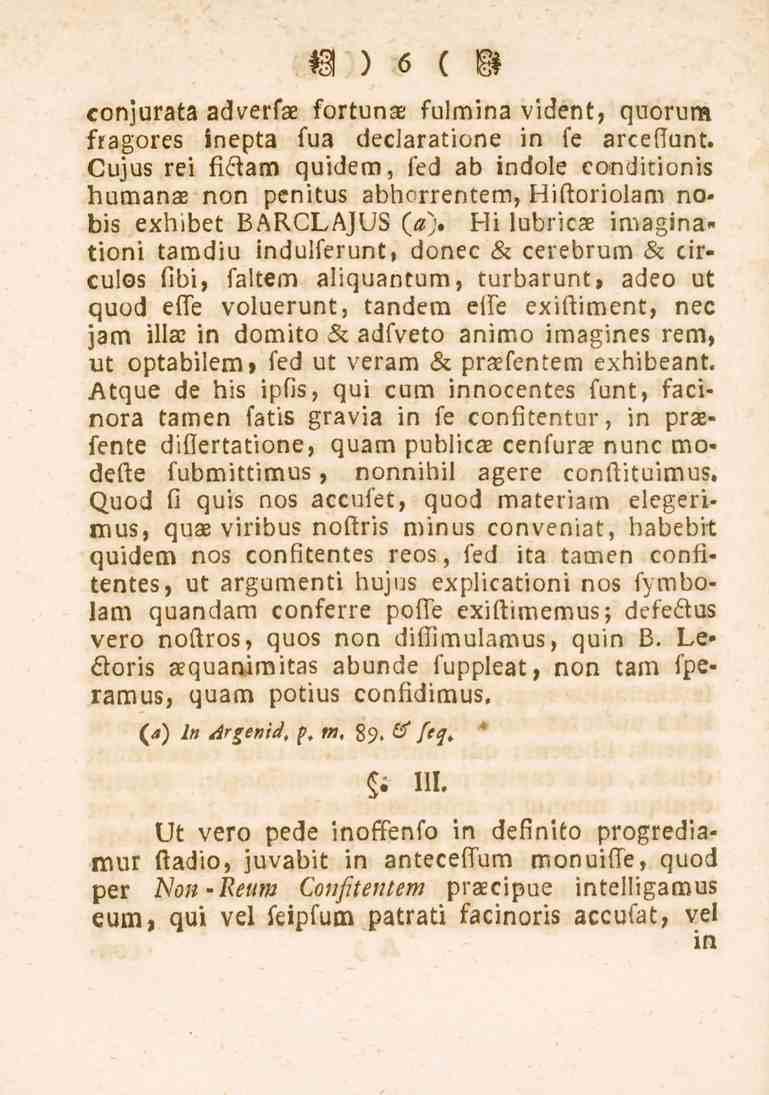 6 conjurata adverfae fortuna: fulmina vident, quorum fragores inepta fua declaratione in fe arceftunt. Cujus rei fiö.