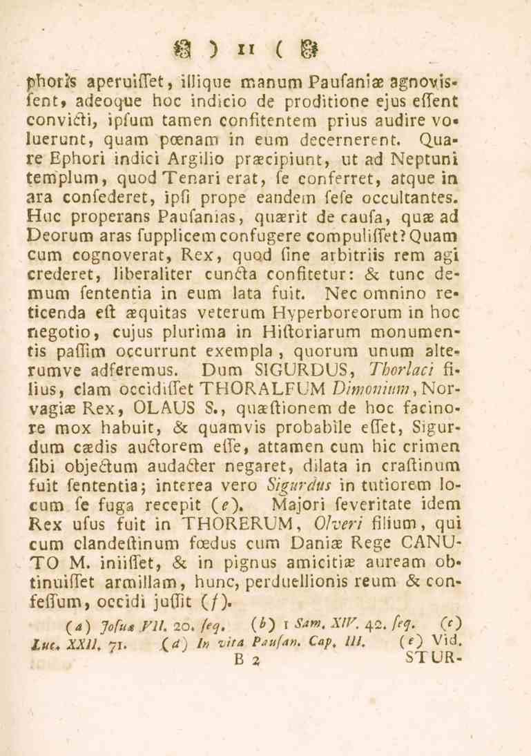 11 phor.s aperuhtet, illique manum Paufamae agnovis» fent, adeoque hoc indlcio de proditione ejus essent convitti, ipfum tamen confitentem prius audire vo» luerunt, quam poenaro in eum decernerent.