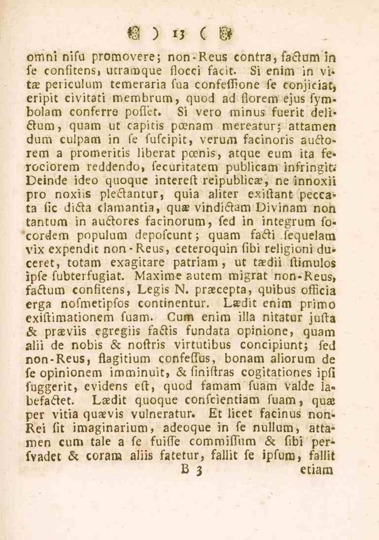 13 omni nifu promovere; non-reus contra, facwm in fe confitens, utramque fiocci facit. Si enim in vi* tae periculum temeraria fua confeffione fe eonjicia.