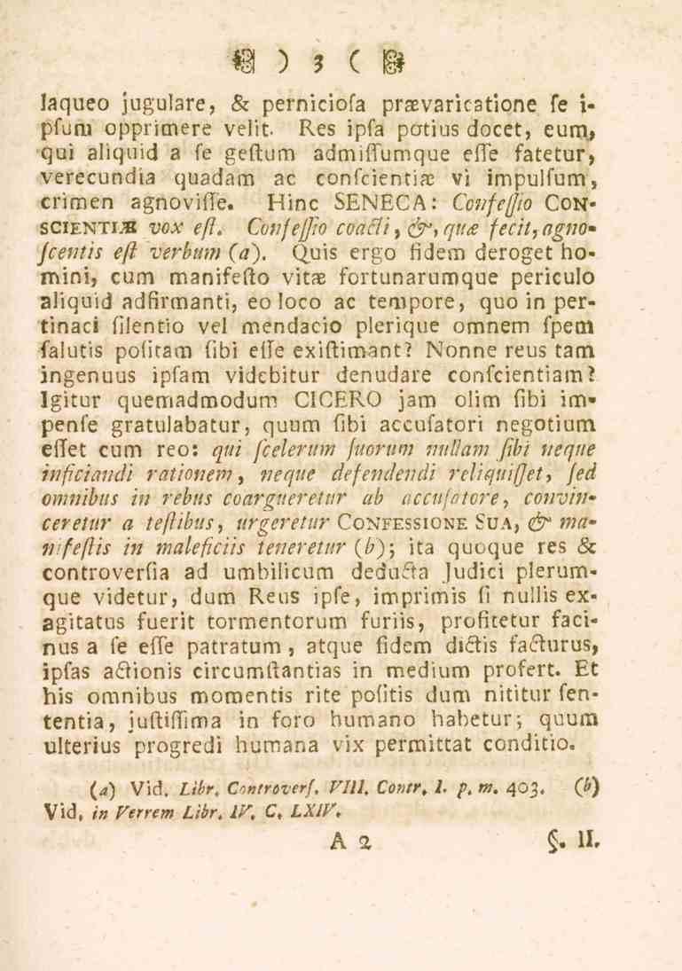 3 laqueo jugulare, 6: perniciofa pra. varit se i- pfum opprimere velit Res ipfa potiu3 docet, eum, qui aliquid a fe gettum admiffumque efle fatetur, verecundia quadam ac confcienti-r vi impulfum, I.