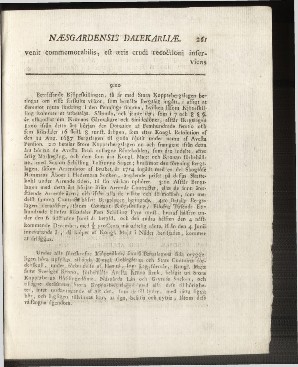 venit commemorabilis, eft æris crudi reco&ioni infer- viens 9:no Betraffande Kjöpefkillingen, là àr med Stora Kopparbergslagen betingat om vide iärfkilte vilkor, fom lumalte Bergslag ingått, i affigt