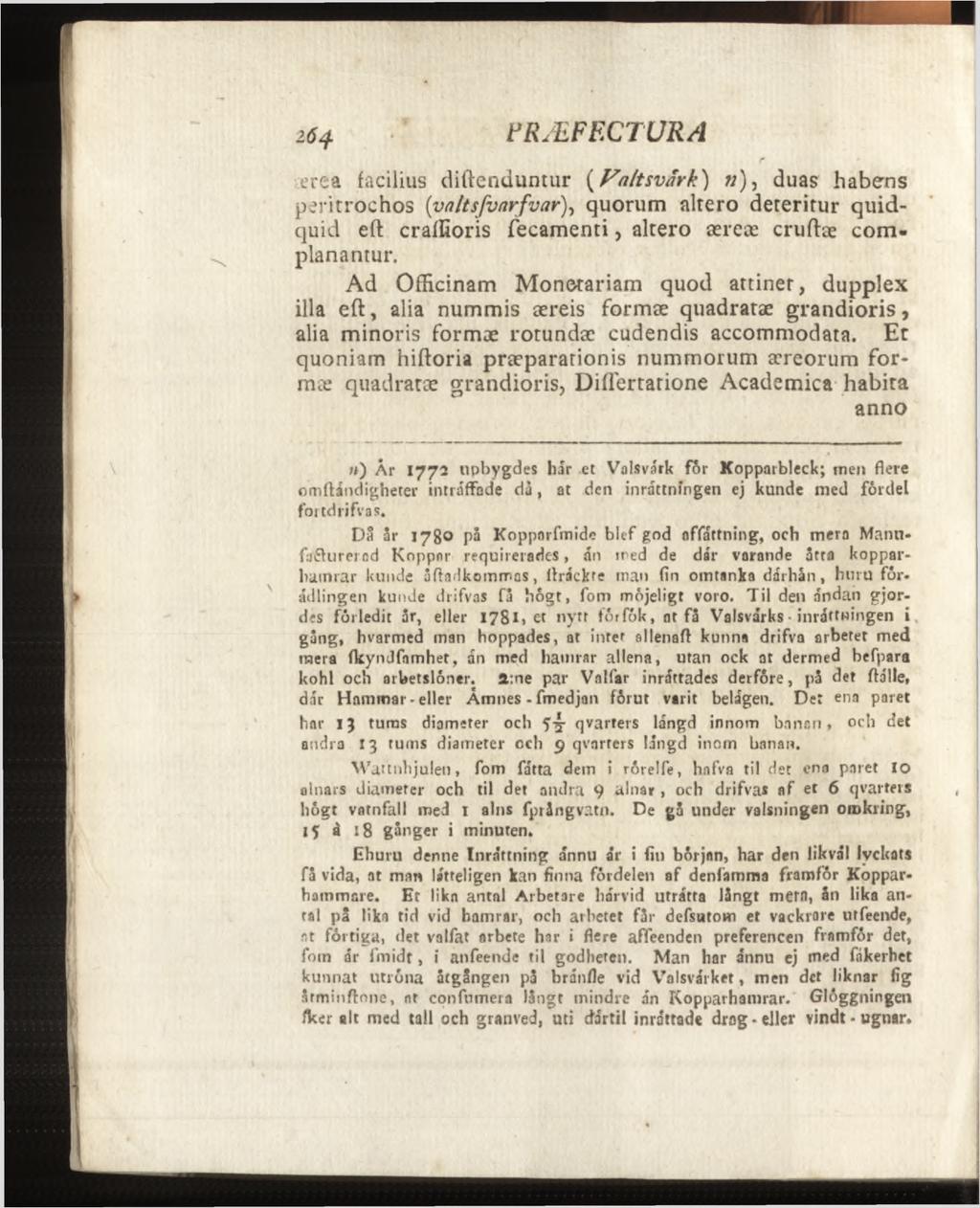 crea facilius diftendumur ( V altsvark)?;), duas habens peritrochos (valtsfvarfvar), quorum altero deteritur quidquid eft craffioris fecamenti, altero æreæ cruftæ complanantur.