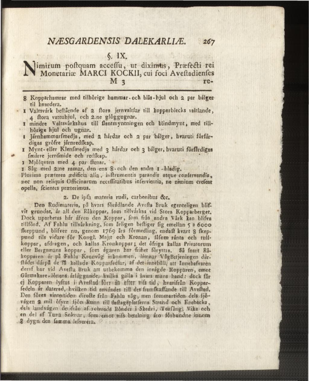 N imirum. IX. poftquam acceflu, ut diximtos, Præfe&i rei Monetariæ MARCI KOCK1I, cui foci Avefladienfes M 3 re- 8 Kopparhamrar med tiihôrige hammar* och blås - hjul och 2 par bålgec til hvnrdera.