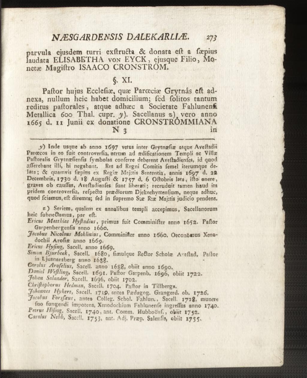 N Æ SG A R DENSIS D A LE K A R LIÆ. 2jy parvula ejusdem turri exftru&a & donata eft a fæpius laudata ELISABETHA v o n EYCK, ejusque Filio, Monetae Magiftro ISAACO CRONSTRÖM.. XI.