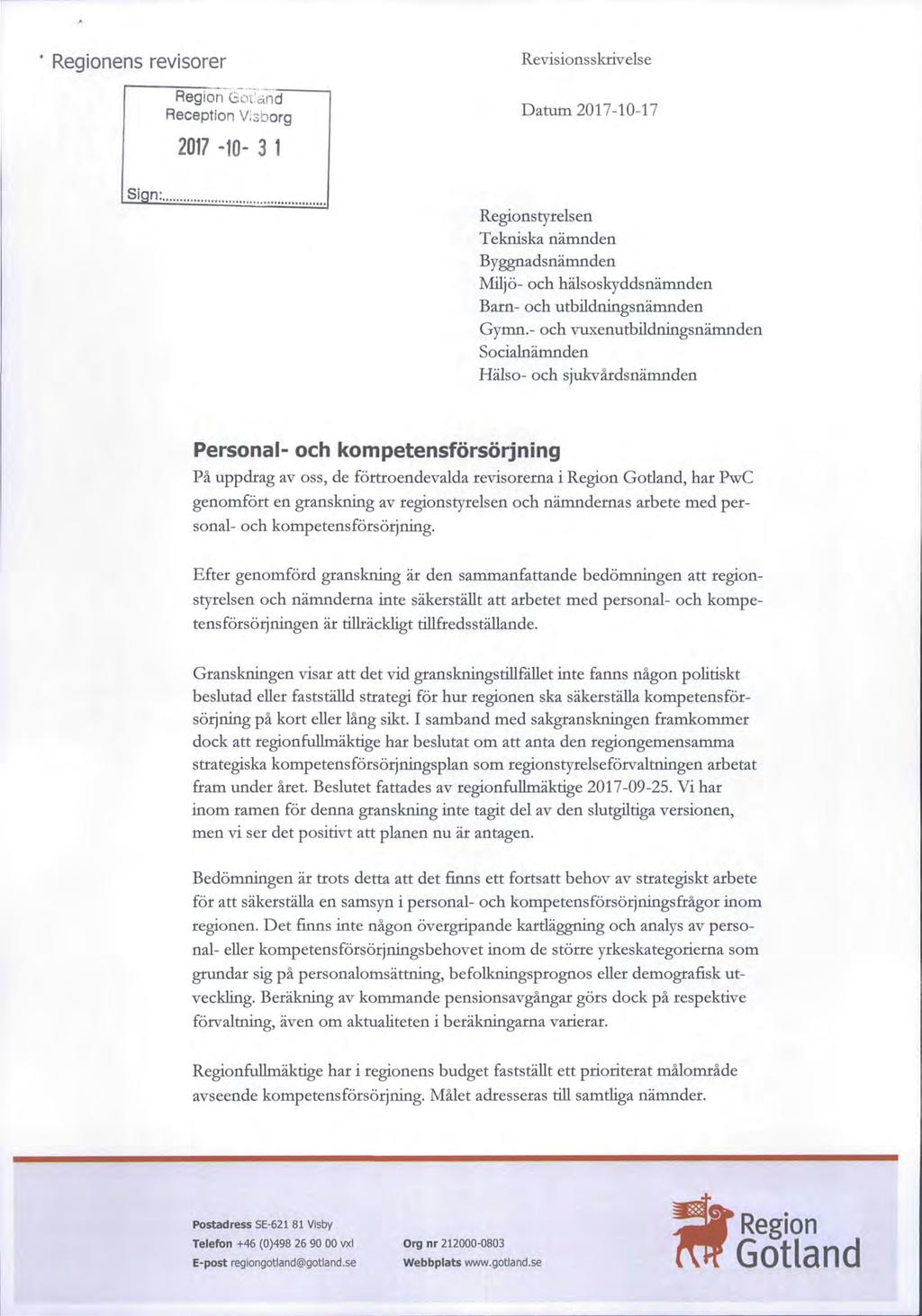 Regionens revisorer Sign: Region Got:'and Reception Visborg 2017-10- 3 1 Revisionsskrivelse Datum 2017-10-17 Regionstyrelsen Tekniska nämnden Byggnadsnämnden Miljö- och hälsoskyddsnämnden Barn- och