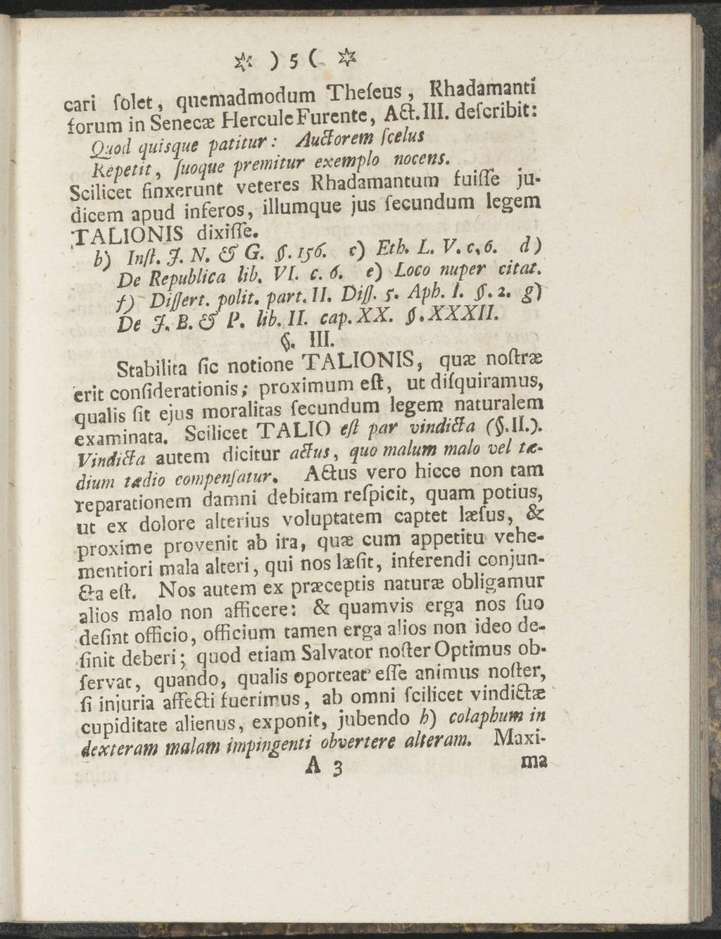 # ) 5 ( # cari folct, qucmadmodum Thefeus, Rhadamanti forum in Senecae HercuIcFurcnte, A^t.III. defcribit: Quod quisque patitur: Auelorem fcelus Repetit, fuoque premitur exemplo nocens.
