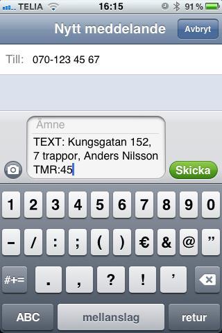 13. SMS tilläggsinformation 6 (8) SMS tilläggsinformation används i de fall man ska göra ett besök i en fastighet med flera våningar eller avd.