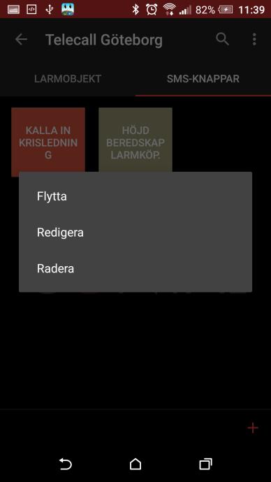 3 SMS-knappar Ny/ändra Klicka på det röda plustecknet nere till höger för att lägga upp en ny SMS-knapp Håll en larmknapp intryck i