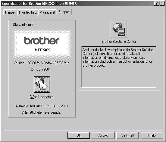 Fliken Support Fliken Support innehåller information om skrivardrivrutinsversionen och diverse inställningar samt länkar till webbplatserna Brother Solution Center och Driver Update.