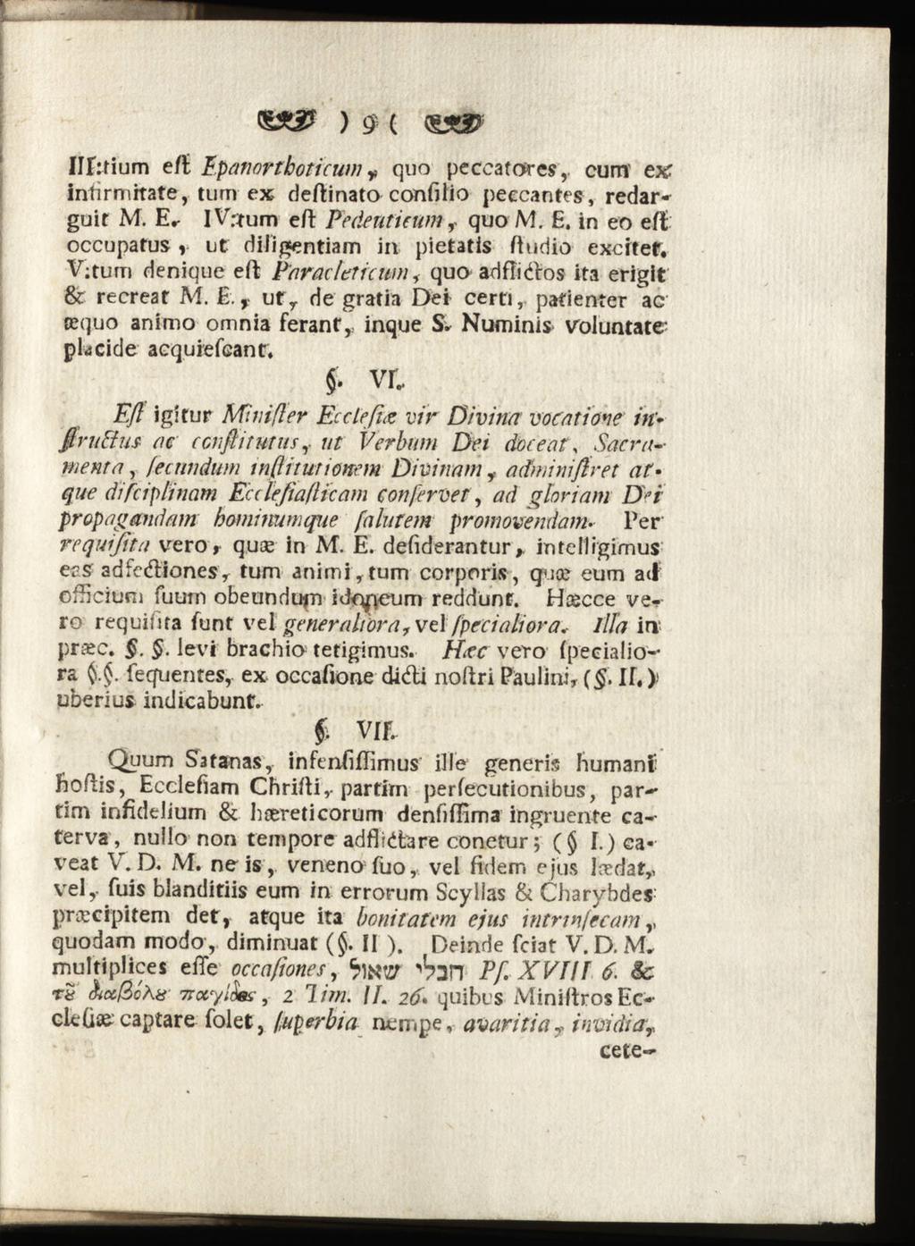 ) c c Ilfirium eft Ipamrthoticwn v quo peceatom, cum ex intirmitate, tum ex deftinato confilio peecantes, redarguit M. Er iv.-fum eft Pedeutieum r quo M. E. in eo eft occupatus y ut diligentiam in pietatis ftudio excitef.