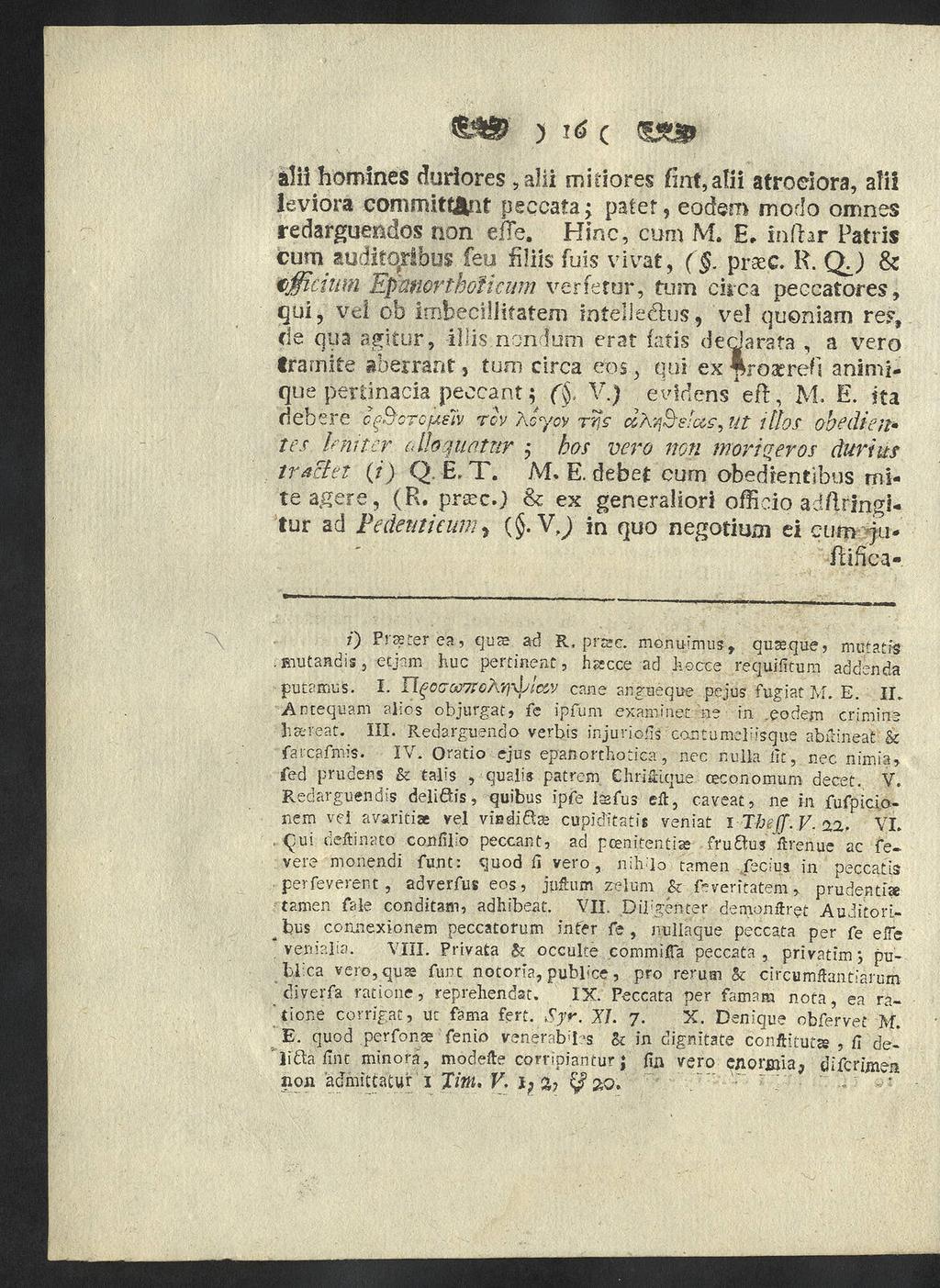 * ' <S.4& ) iö ( SÄ* alii homines duriores, aiii mihores fint, alii atroeiora, alii leviora committ&if peccata; pater, eodem modo omnes redarguendos non efte. Hin c, cum M. E.