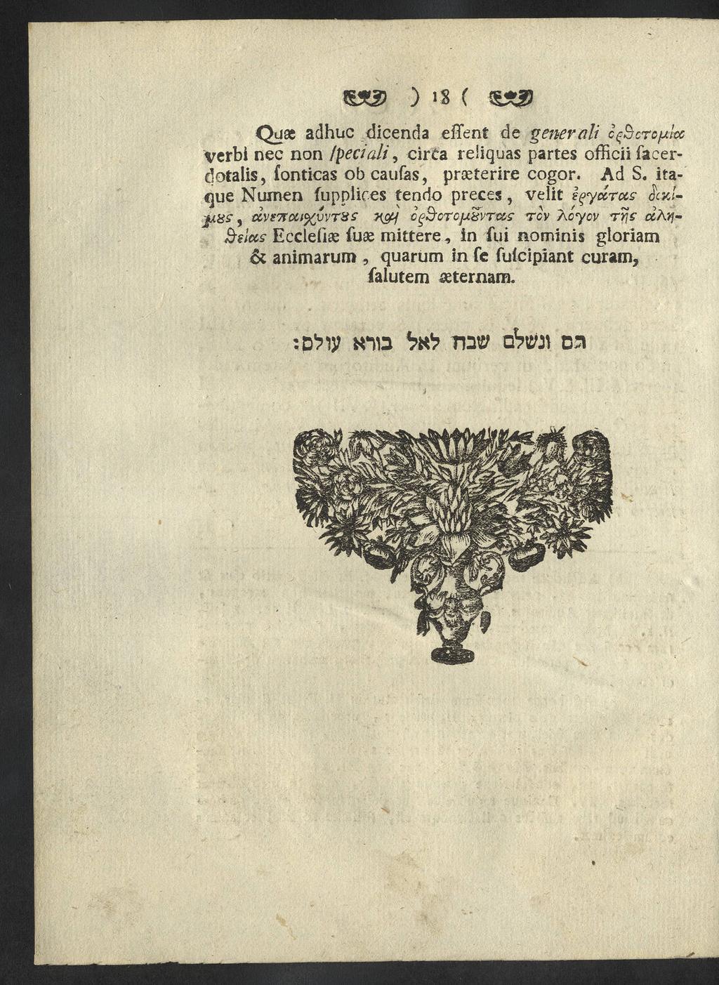 22 ) is ( 223 Quae adhuc dicenda effent de generali cftcrc/xltc Verbi nec non Ipeciali, cir a reiiquas partes officii faeerdotalis, fonticas obcaufas, prseterire cogor. Ad S.
