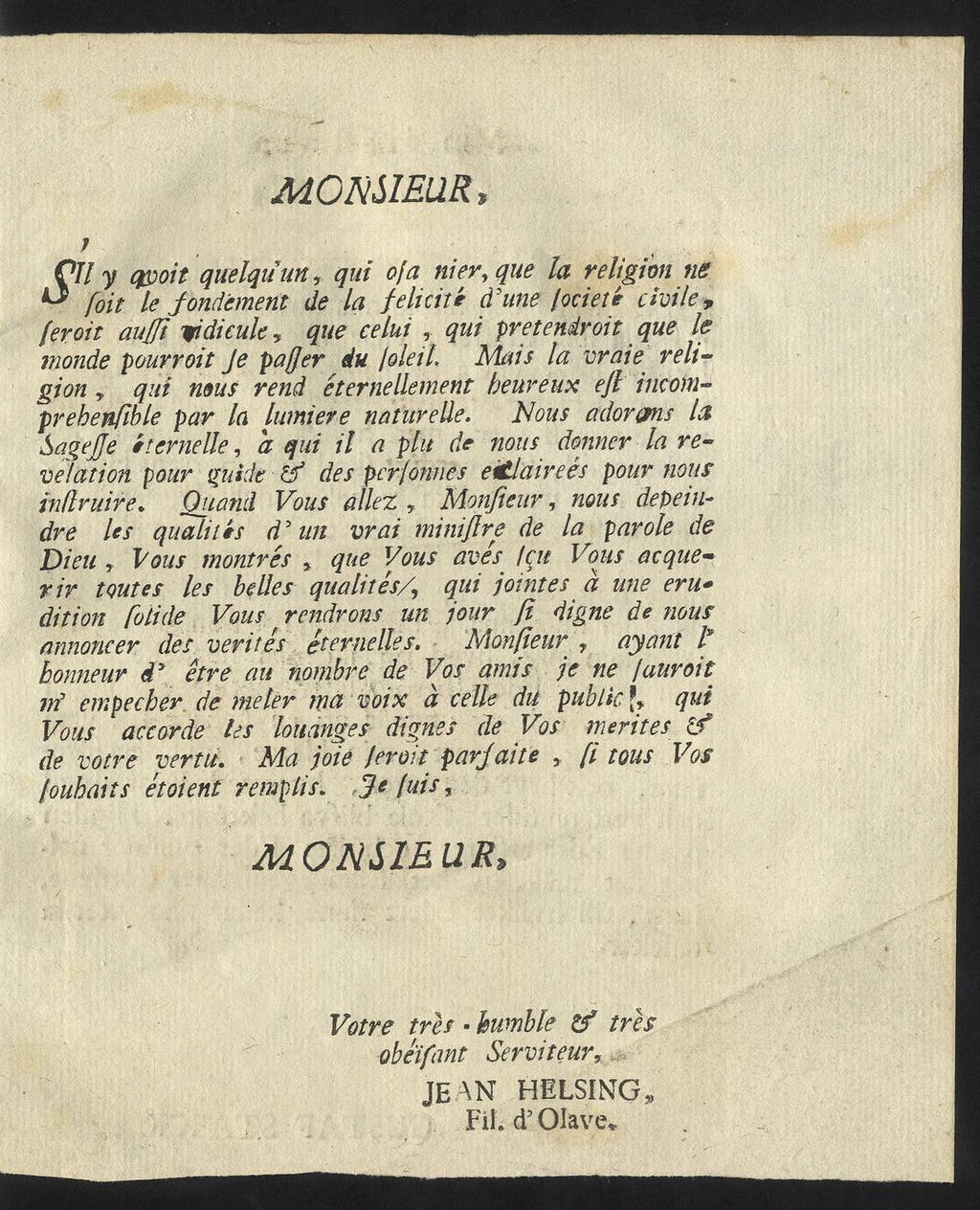MONSIEUR* ; Pil y qyoit quelquun, qui ofa nier, que la religion ne ^ foit le fondement de la felicité dhtne focieté civile* [eroit aufß wdieuk, que celui, qui preteniroit que le nionde pourvoit Je