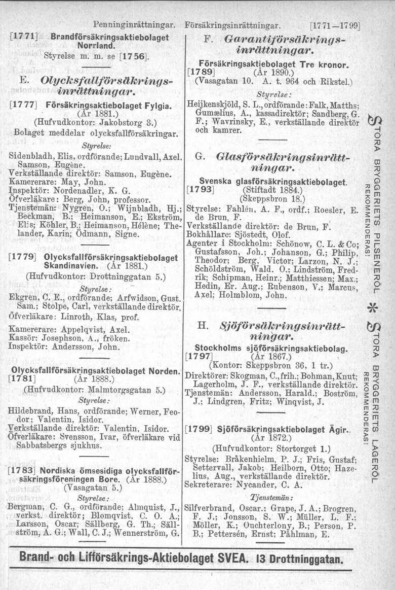[1771] Pen ninginättninga. Bandfösäkingsa ktiebolaget Noland. Styelse m. m. se [1756]. E. lycksfallfösäkaingsinättninga. [1777] Fösåkingsaktiebolaget Fylgia., (A 1881.) (Hnfvndkonto: Jakobstog 3.