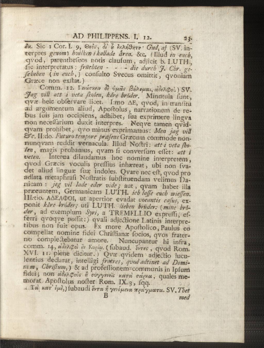 AD PHILIPPENS. I. 12. ex. Sic i Cor. I. 9, fcv, <5V é erfförite ' Gud,aj (SV. interpres genom) hvilkeu i kallade aren. & c. (Illud euch, qvod, parenthefeos notis claufum, adjicit b. I.UTH.