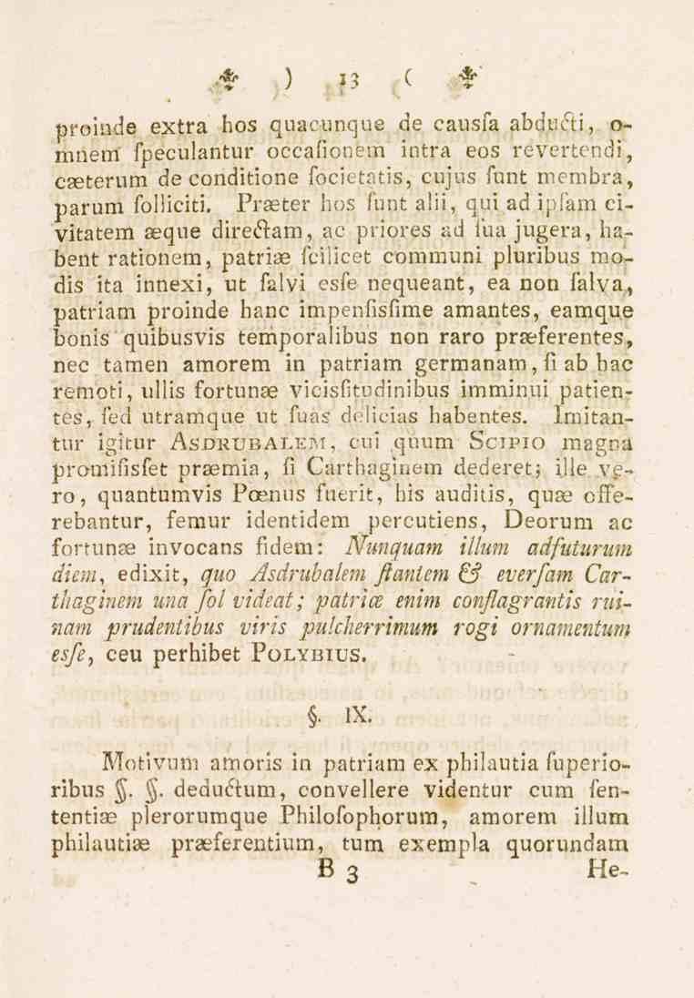 * ) *3 ( proinde extra hos quaeunque de causfa abducfti, o- mnem' fpeculantur occafionem inträ eos révertendi, ceeterum de eonditione focietatis, cujus funt membra, parum folliciti.