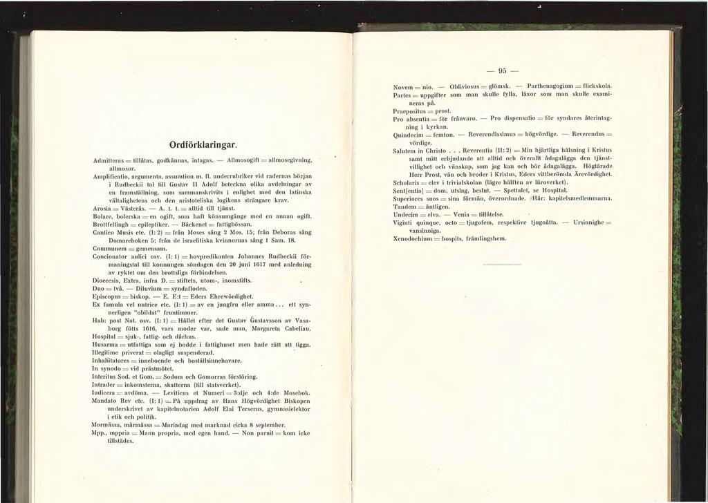 - 95- Ordförklaringar. Admitteras= till åtas, godkännas, intagas. - Allmosogift = allmosegivning, allmosor. Amplificatio, a rgument a, assumtion m. fl.