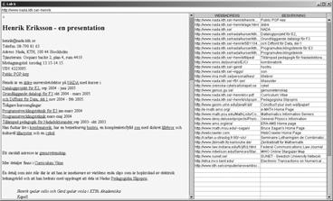 Kommentar Javadoc Tillgängliga taggar: @author (classes and interfaces only) @version (classes and interfaces only) @param (methods and constructors only) @return (methods only) @exception (@throws