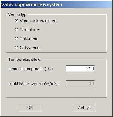 Uppvärmningssystem Man kan välja mellan 4 olika uppvärmningssystem, som överensstämmer med SBN-80. I alla fallen efterfrågas därefter Rummets temperatur.
