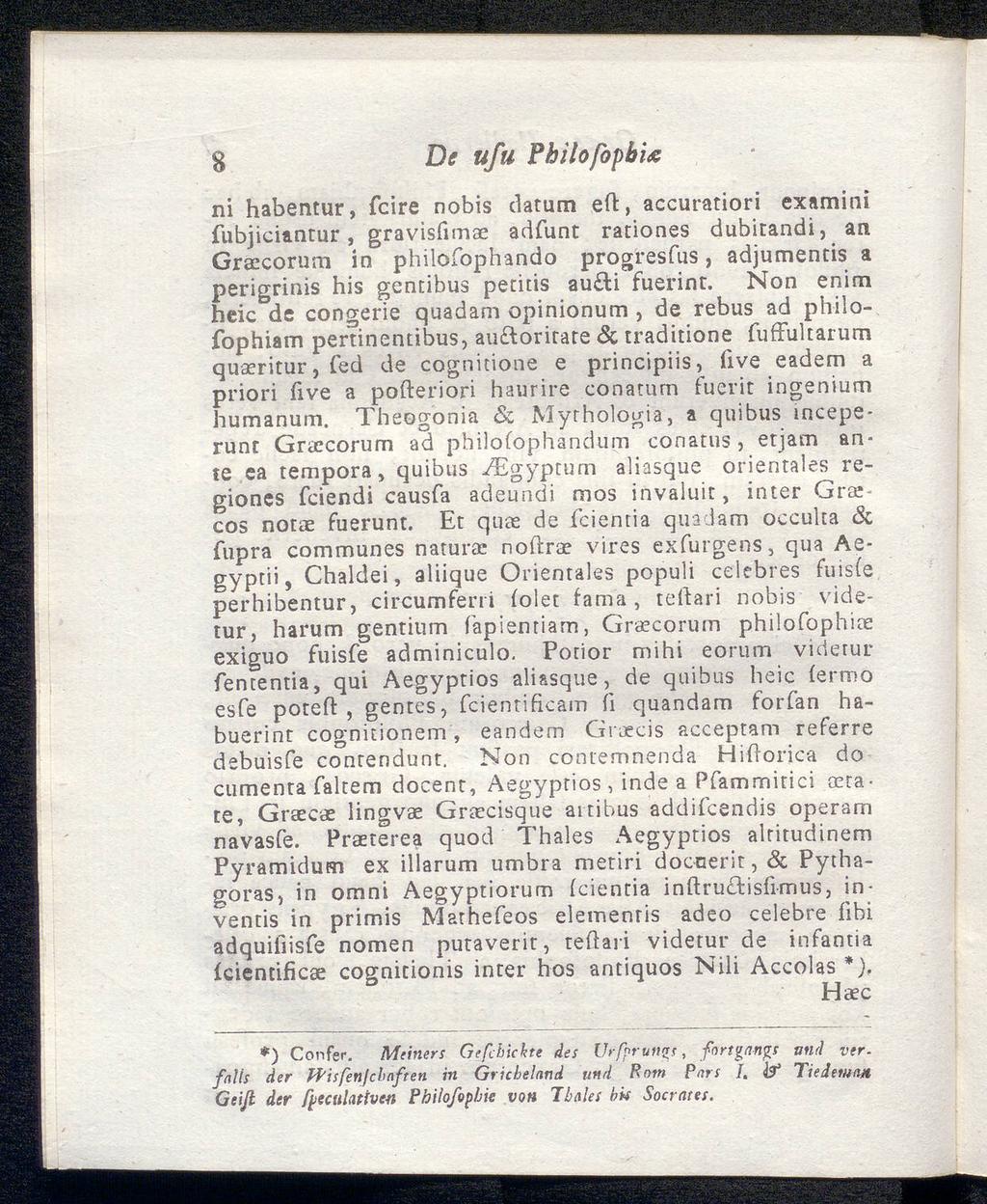 s De ufu PhilofopbU ni habentur, fcire nobis datum effc, accuratiori examini fubjiciantur, gravisfimae adfunt rationes dubitandi, an Graecorum in philofophando progresfus, adjumentis a perigrinis his