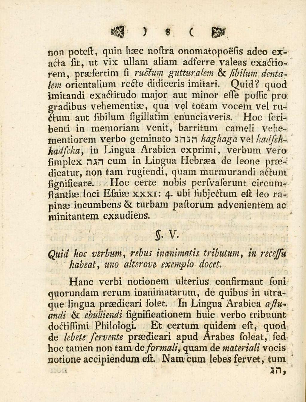 8 non potest, quin haec nostra onomatopoesis adeo exacta sit, ut vix ullam aliam adserre valeas exactiorem, praesertira si ructum gutturalem & JibUuni dentalem orientalium recte didiceris imitari.