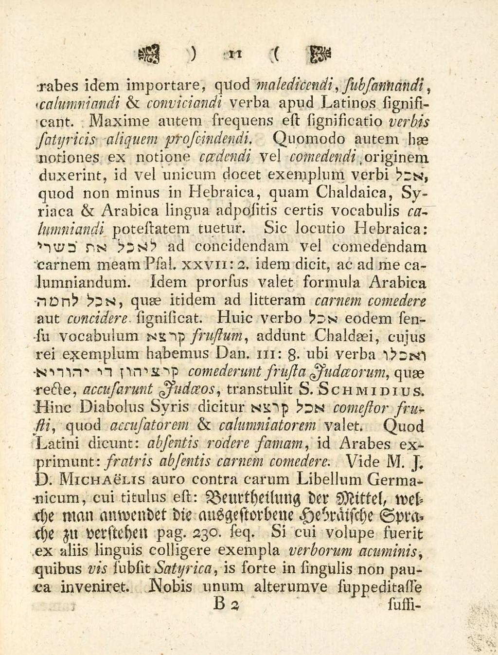 11 rabes idem importare, qilod maledicendi snbs annandi,,»calumniandi & conviciandi verba apud Latinos significant. Maxime autem frequens est significatio verbis satyricis aliquem proseindendi.